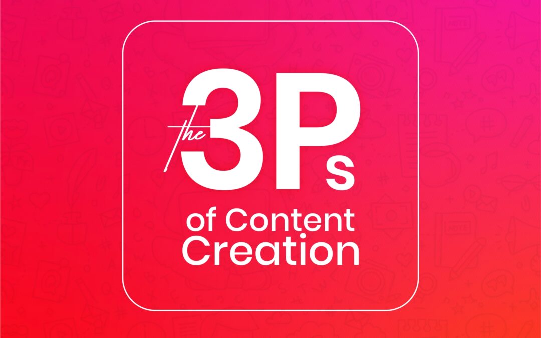 The 3 Ps Of Content Creation
