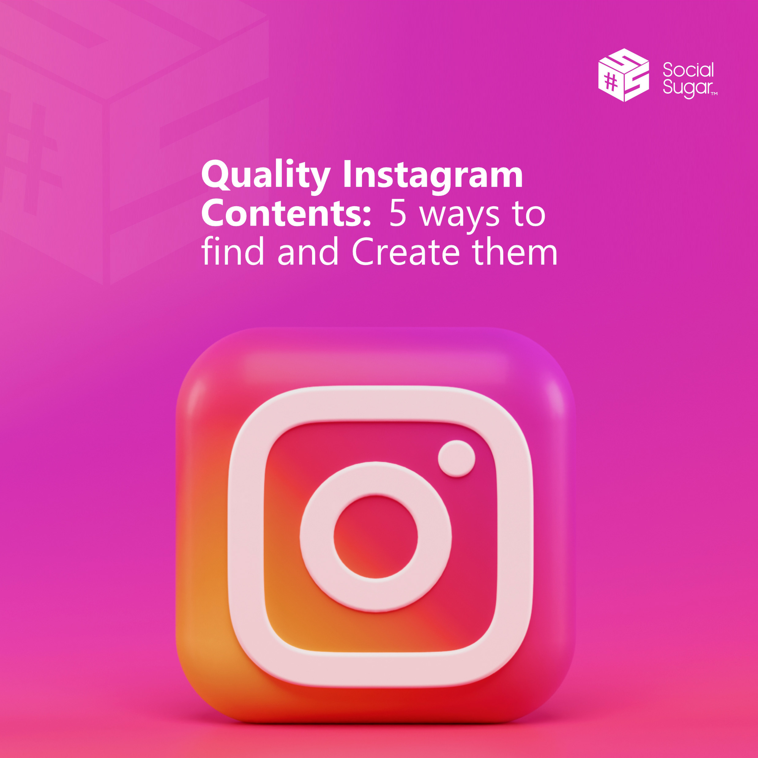 Quality Instagram Contents: 5 Ways To Find And Create Them