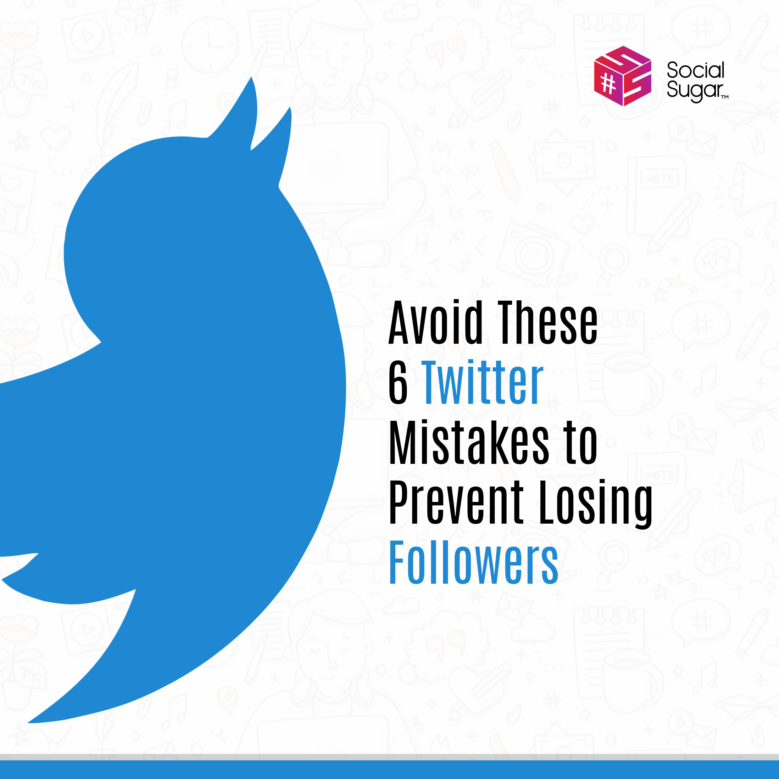 Avoid These 6 Twitter Mistakes To Prevent Losing Followers